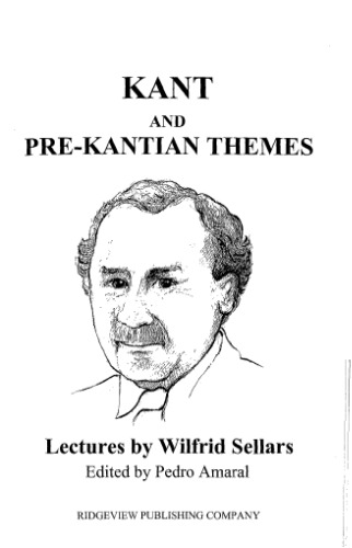 Kant And Pre-Kantian Themes: Lectures By Wilfrid Sellars