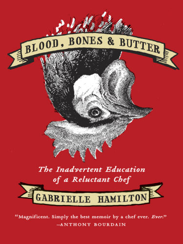 Blood, Bones & Butter: The Inadvertent Education of a Reluctant Chef