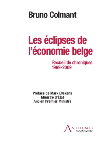 Les éclipses de l'économie belge : Recueil de chroniques, 1999-2009