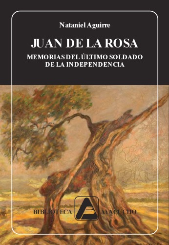 Juan de la Rosa: memorias del último soldado de la independencia