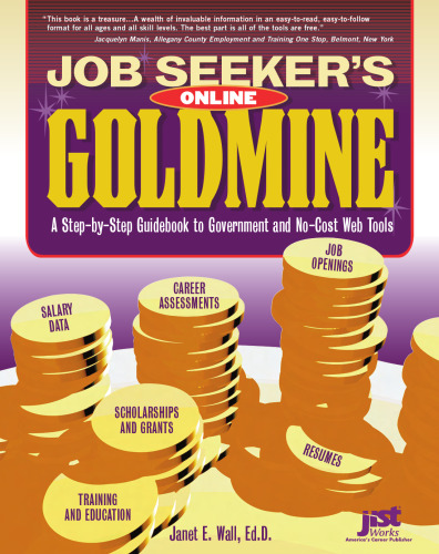 Job Seeker's Online Goldmine: A Step-by-Step Guidebook to Government And No-Cost Web Tools