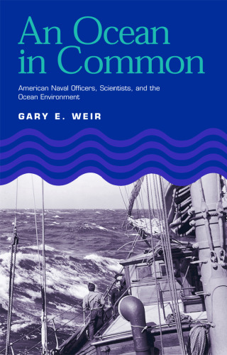 Ocean in Common: American Naval Officers, Scientists, and the Ocean Environment (Texas a & M University Military History Series)