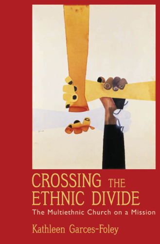 Crossing the Ethnic Divide: The Multiethnic Church on a Mission (Aar Academy Series)