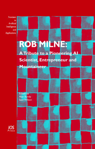 Rob Milne: A Tribute to a Pioneering AI Scientist, Entrepreneur and Mountaineer