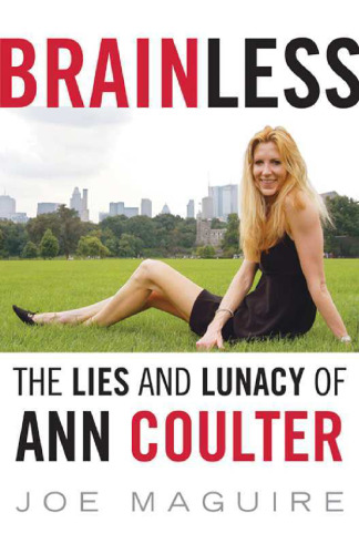 Brainless: The Lies and Lunacy of Ann Coulter