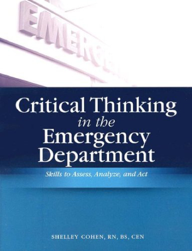 Critical Thinking in the Emergency Department: Skills to Assess, Analyze, And Act