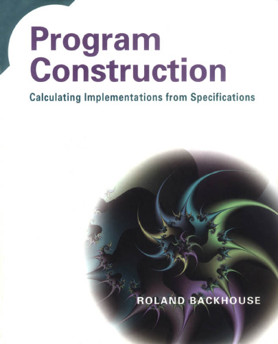 Program Construction: Calculating Implementations from Specifications