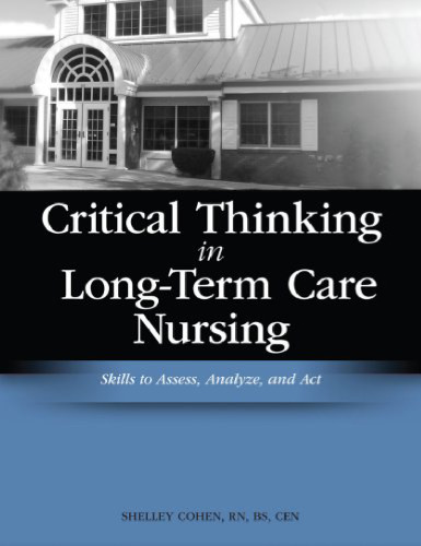 Critical Thinking in Long-Term Care Nursing: Skills to Assess, Analyze, and Act