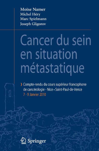 Cancer du sein en situation métastatique: Compte-rendu du 1er Cours supérieur francophone de cancérologie Saint-Paul de Vence-Nice, 07-09 Janvier 2010