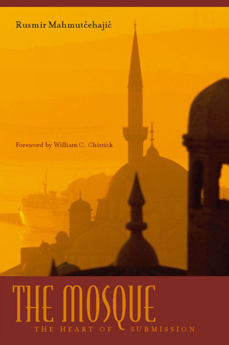 The Mosque: The Heart of Submission (Abrahamic Dialogues)