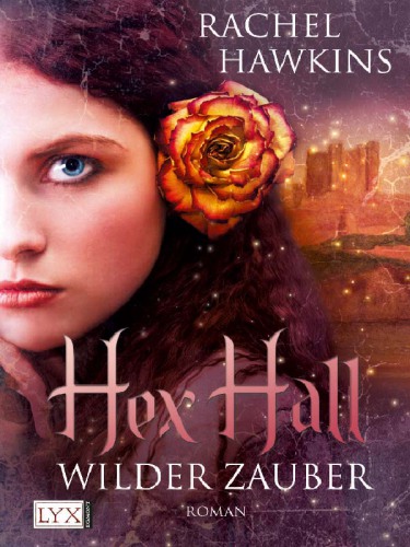 Hex Hall. Wilder Zauber