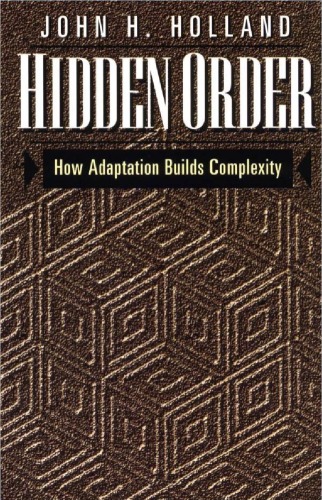 Hidden Order: How Adaptation Builds Complexity (Helix Books)