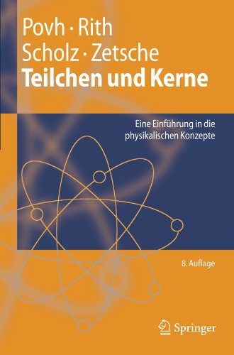 Teilchen und Kerne: Eine Einführung in die physikalischen Konzepte