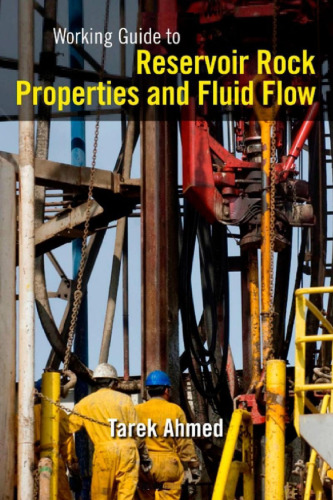 Working Guide to Reservoir Rock Properties and Fluid Flow