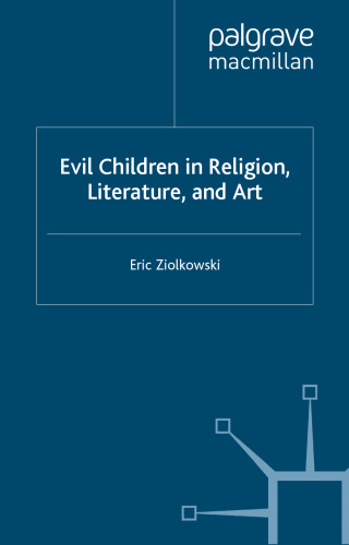 Evil Children in Religion, Literature, and Art (Cross-Currents in Religion and Culture)