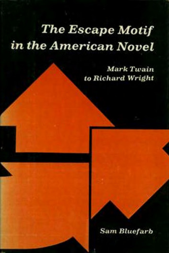 The Escape Motif in the American Novel: Mark Twain to Richard Wright.