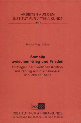 Somalia zwischen Krieg und Frieden: Strategien der friedlichen Konfliktaustragung auf internationaler und lokaler Ebene