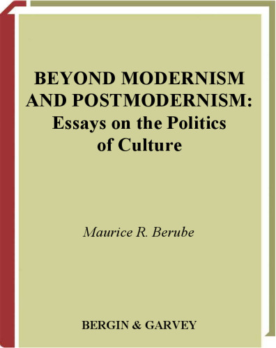 Beyond Modernism and Postmodernism: Essays on the Politics of Culture