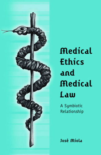 Medical Ethics and Medical Law: A Symbiotic Relationship