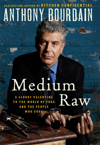 Medium Raw: A Bloody Valentine to the World of Food and the People Who Cook