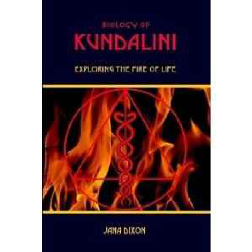 Biology of Kundalini: Exploring the Fire of Life