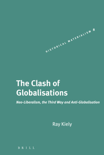 The Clash Of Globalisations: Neo-Liberalism, The Third Way And Anti-Globalisation