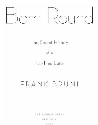 Born Round: The Secret History of a Full-time Eater