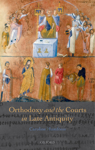 Orthodoxy and the Courts in Late Antiquity