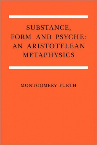 Substance, Form, and Psyche: An Aristotelean Metaphysics