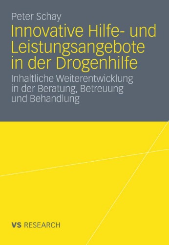 Innovative Hilfe- und Leistungsangebote in der Drogenhilfe: Inhaltliche Weiterentwicklung in der Beratung, Betreuung und Behandlung