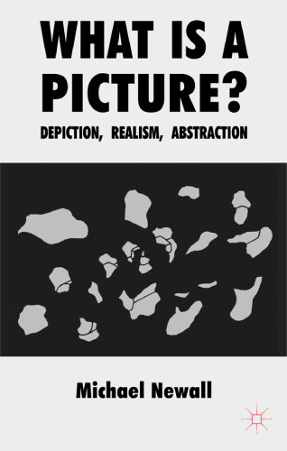 What is a Picture?: Depiction, Realism, Abstraction