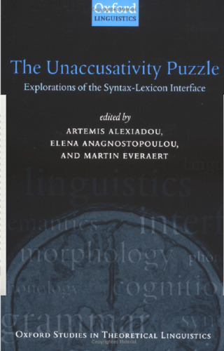 The Unaccusativity Puzzle: Explorations of the Syntax-Lexicon Interface (Oxford Studies in Theoretical Linguistics)