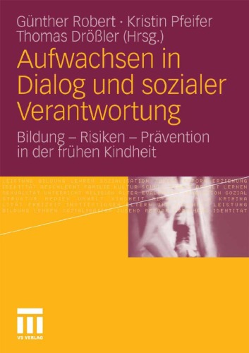 Aufwachsen in Dialog und sozialer Verantwortung: Bildung - Risiken - Prävention in der frühen Kindheit