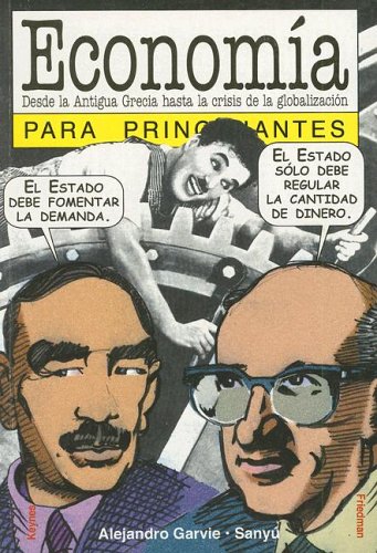 Economia Para Principiantes: Desde la antigua Grecia hasta la crisis de la globalizacion