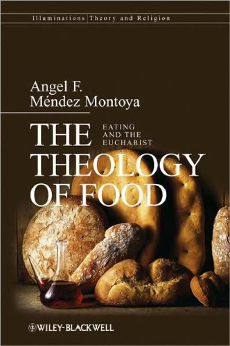 The Theology of Food: Eating and the Eucharist (Illuminations: Theory & Religion)