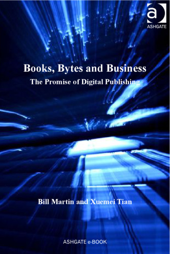 Books, Bytes and Business: The Promise of Digital Publishing