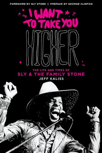 I Want to Take You Higher: The Life and Times of Sly and the Family Stone (Book)