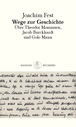 Wege zur Geschichte. Über Theodor Mommsen, Jacob Burckhardt und Golo Mann