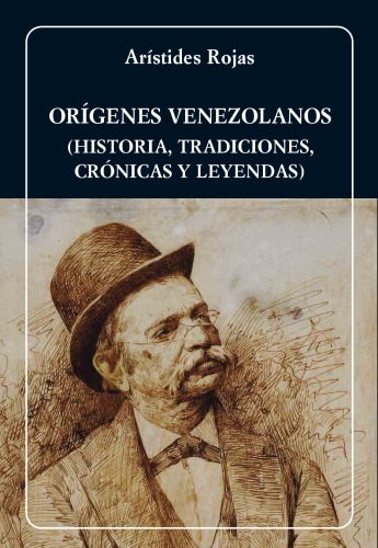 Orígenes venezolanos (historia, tradiciones, crónicas y leyendas)