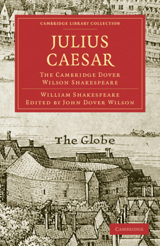 The Cambridge Dover Wilson Shakespeare, Volume 15: Julius Caesar