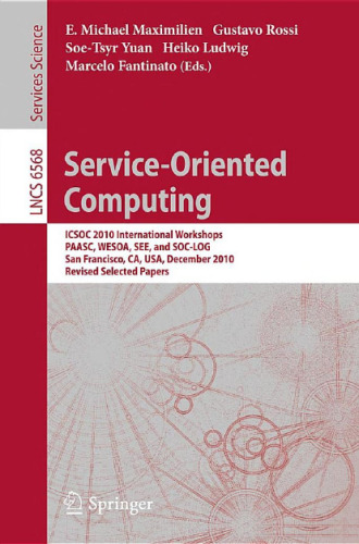 Service-Oriented Computing: ICSOC 2010 International Workshops, PAASC, WESOA, SEE, and SOC-LOG, San Francisco, CA, USA, December 7-10, 2010, Revised Selected Papers