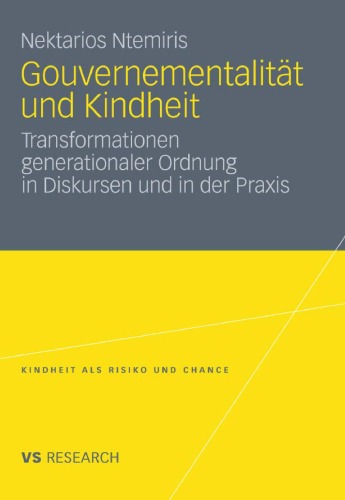 Gouvernementalität und Kindheit: Transformationen generationaler Ordnung in Diskursen und in der Praxis