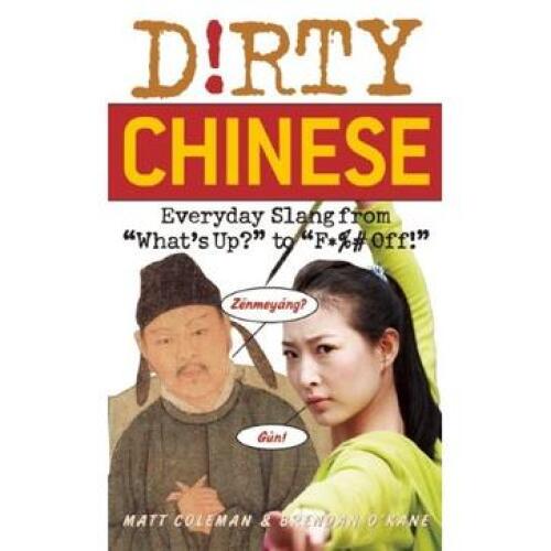 Dirty Chinese: Everyday Slang from