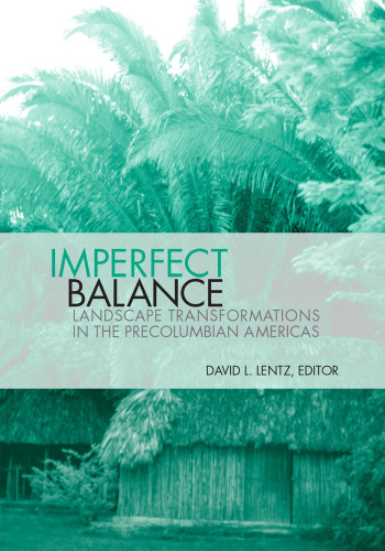 Imperfect Balance: Landscape Transformations in the Precolumbian Americas