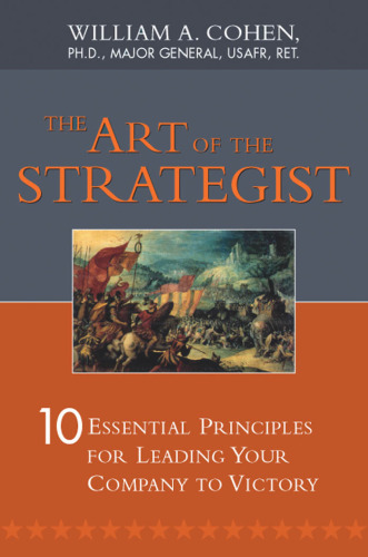 Art of the Strategist, The: 10 Essential Principles for Leading Your Company to Victory