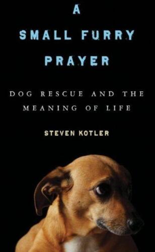 A Small Furry Prayer: Dog Rescue and the Meaning of Life