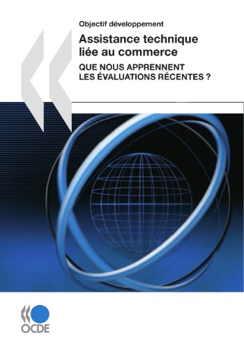 Assistance technique liée au commerce : Que nous apprennent les évaluations récentes ? (Objectif développement)