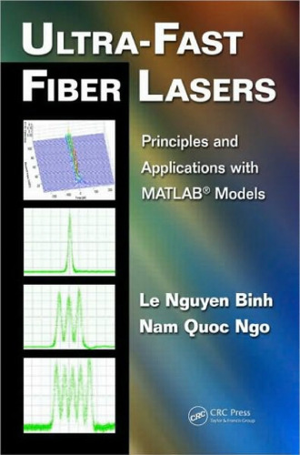 Ultra-Fast Fiber Lasers: Principles and Applications with MATLAB® Models (Optics and Photonics)