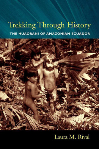 Trekking through history: the Huaorani of Amazonian Ecuador