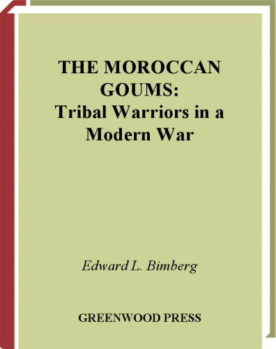 The Moroccan Goums: Tribal Warriors in a Modern War (Contributions in Military Studies)